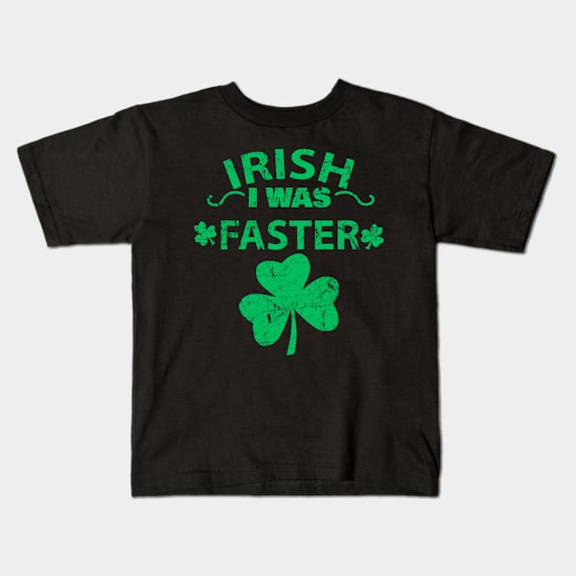 Irish I Was Faster Funny Running St Patrick's Day Kids T-Shirt by dashawncannonuzf